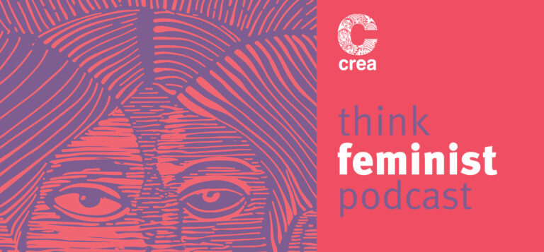 CREA - Feminist Human Rights - The Think Feminist Podcast